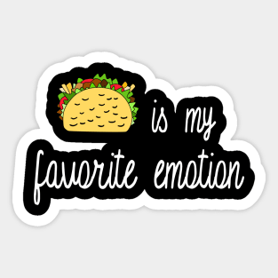 Taco is My Favorite Emotion Sticker